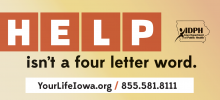 Help is not a four letter word. Visit yourlifeiowa.org