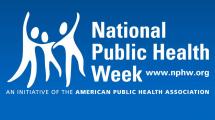 National Public Health Week - www.nphw.org - An Initiative of the American Public Health Association